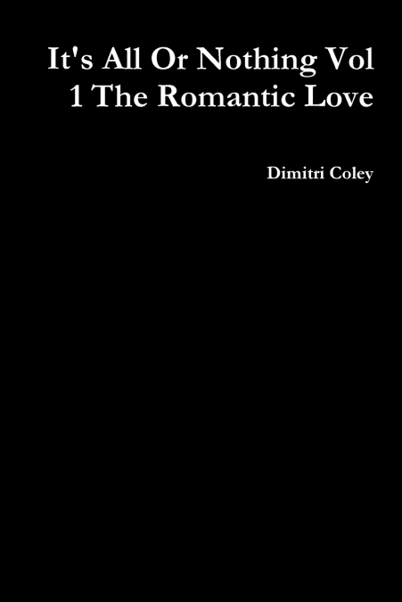 It’s All Or Nothing Vol 1 The Romantic Love
