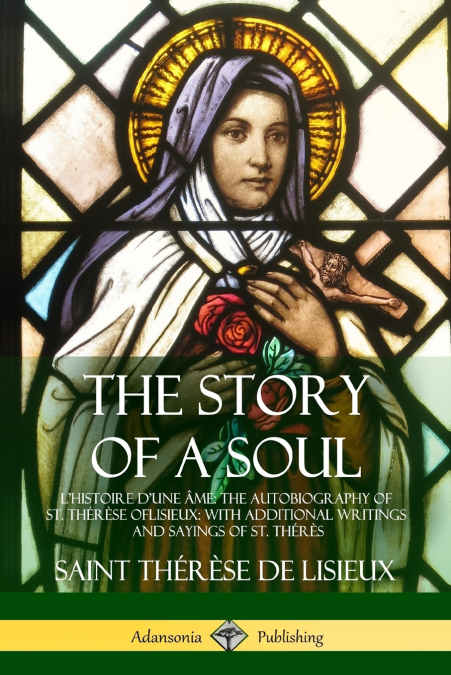 The Story of a Soul L’Histoire D’une Âme