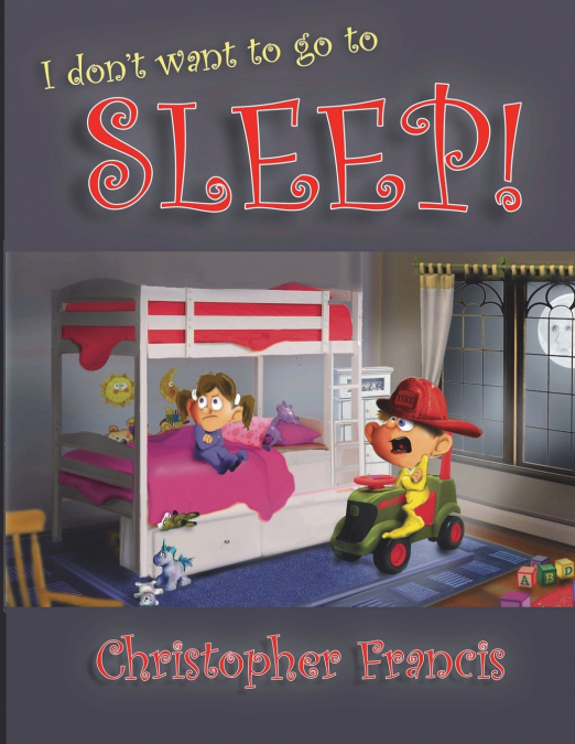 I don’t want to go to Sleep!