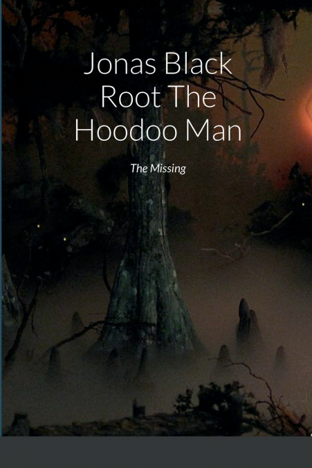 Jonas Black Root The Hoodoo Man