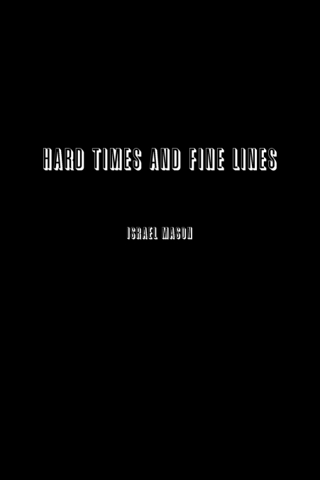 Hard Times and Fine Lines