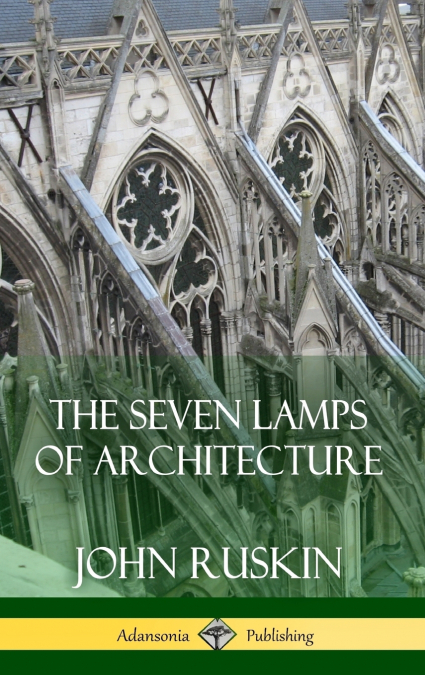 The Seven Lamps of Architecture (Hardcover)