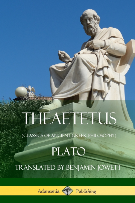 Theaetetus (Classics of Ancient Greek Philosophy)