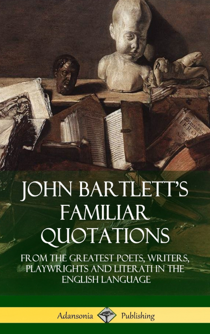 John Bartlett’s Familiar Quotations