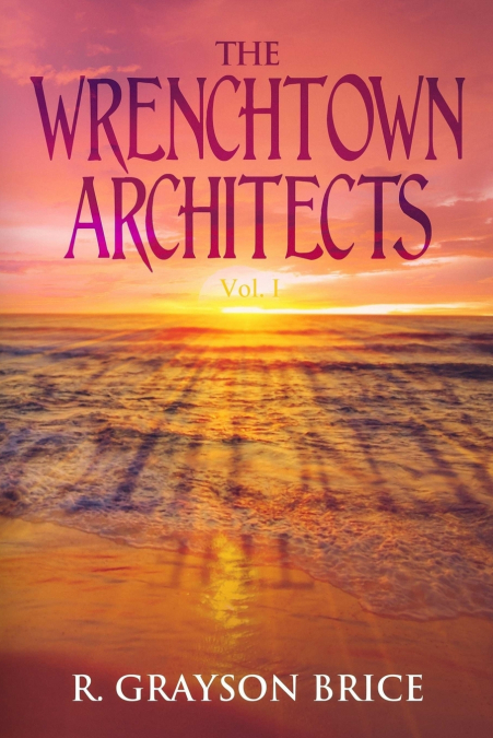 The Wrenchtown Architects vol. I