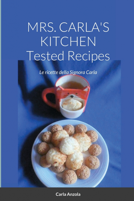 MRS. CARLA’S KITCHEN - TESTED RECIPES - Le ricette della Signora Carla
