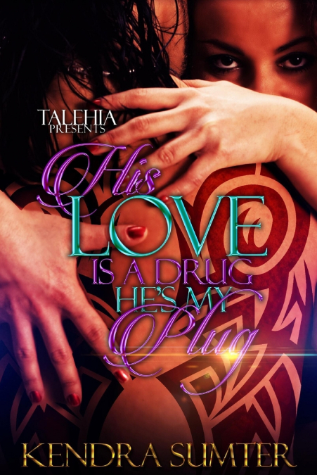 His Love Is A Drug He’s My Plug