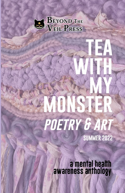 Tea With My Monster - Poetry & Art (Contributor Edition)