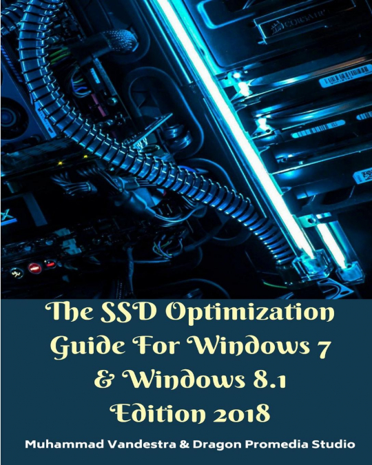 The SSD Optimization Guide For Windows 7 and Windows 8.1 Edition 2018