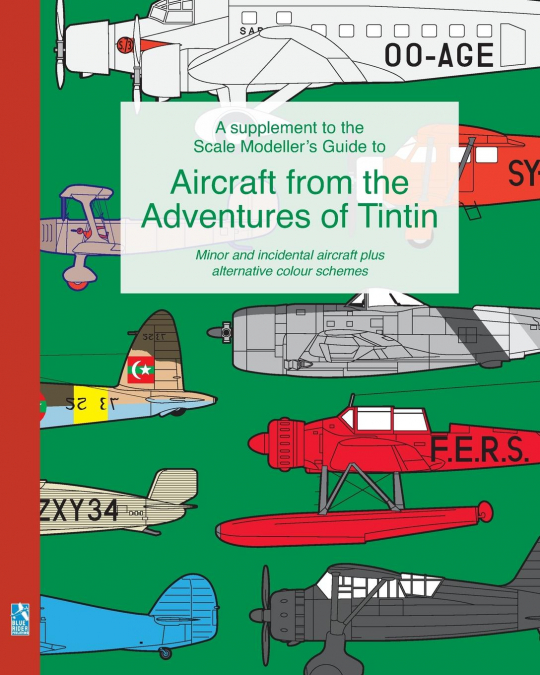 A supplement to the Scale Modeller’s Guide to Aircraft from the Adventures of Tintin