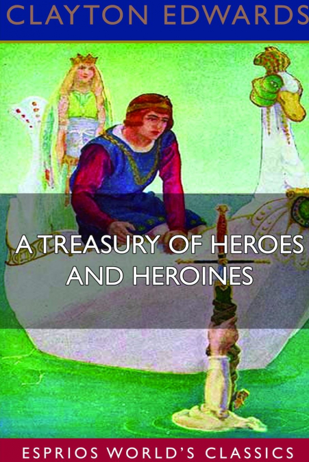 A Treasury of Heroes and Heroines (Esprios Classics)