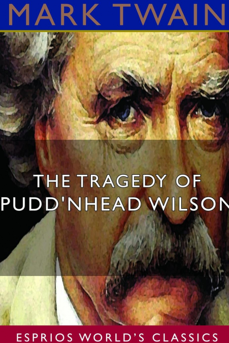 The Tragedy of Pudd’nhead Wilson (Esprios Classics)