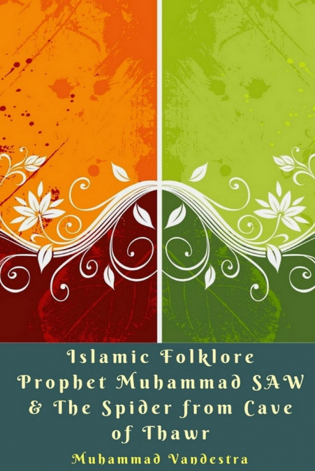 Islamic Folklore Prophet Muhammad SAW and The Spider from Cave of Thawr