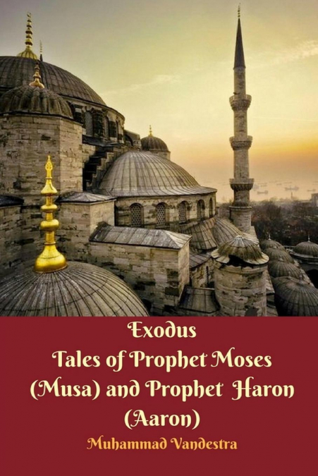 Exodus Tales of Prophet Moses (Musa) and Prophet Haron (Aaron)