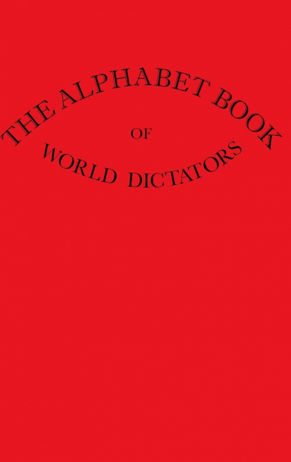 The Alphabet Book Of World Dictators