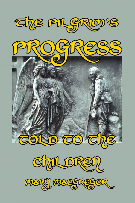 The Pilgrim’s Progress Told to the Children