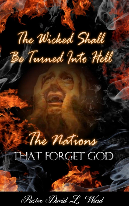 The Wicked Shall Be Turned Into Hell