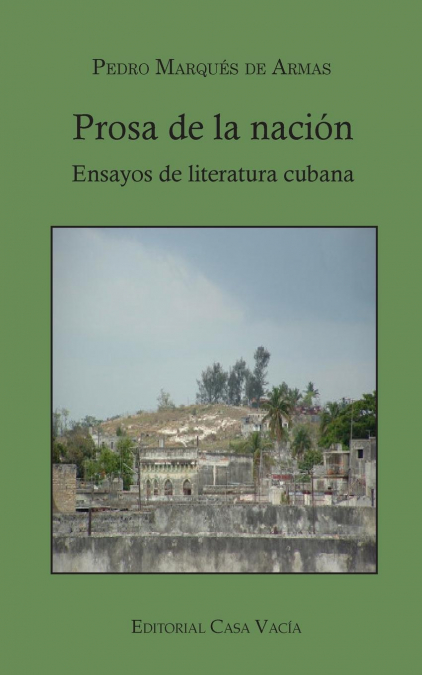 Prosa de la nación. Ensayos de literatura cubana