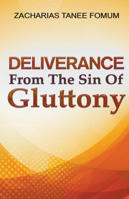 Deliverance From The Sin of Gluttony