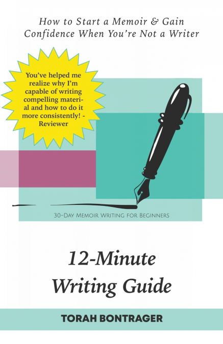 12-Minute Writing Guide - How to Start a Memoir & Gain Confidence When You’re Not a Writer