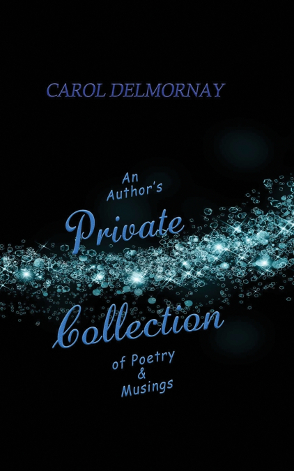 An Author’s Private Collection of Poetry & Musings