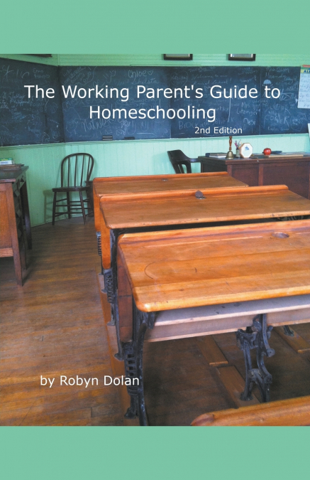 The Working Parent’s Guide to Homeschooling 2nd Edition