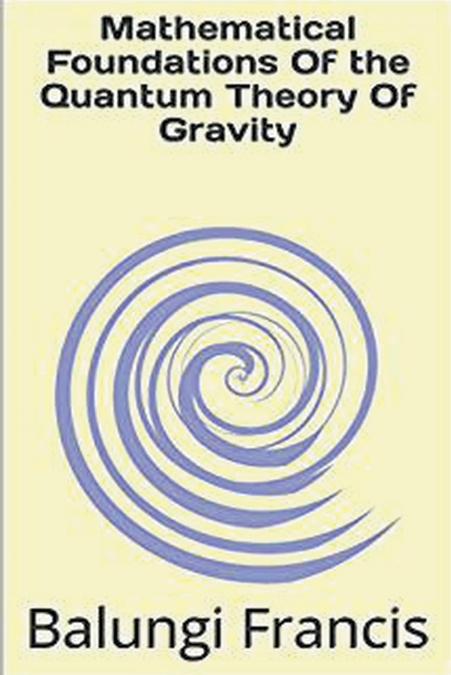 Mathematical Foundation of the Quantum Theory of Gravity