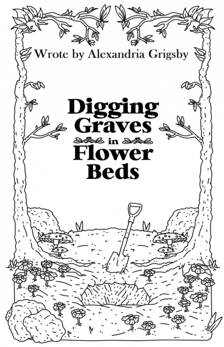 Digging Graves in Flower Beds