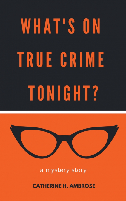 What’s on True Crime Tonight? A Mystery Story