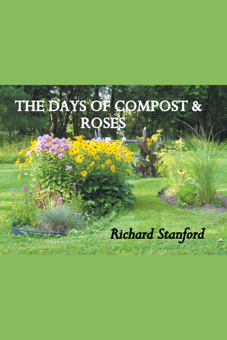 THE DAYS OF COMPOST AND ROSES