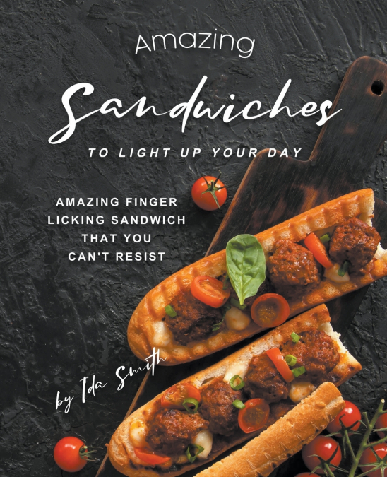 Amazing Sandwiches to Light Up Your Day