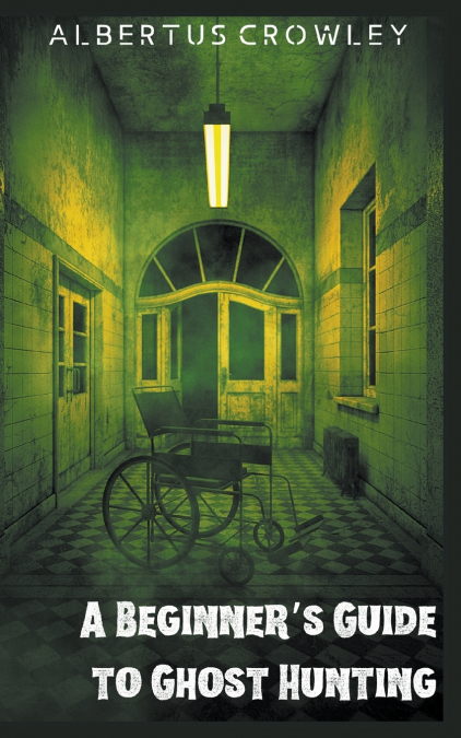 A Beginner’s Guide to Ghost Hunting