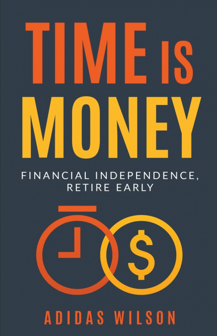 Time Is Money - Financial Independence, Retire Early
