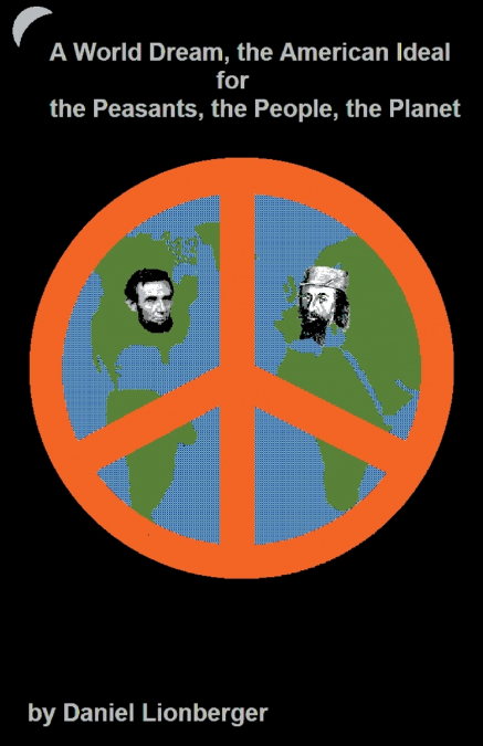A World Dream, the American Ideal -- For the Peasants, the People, the Planet