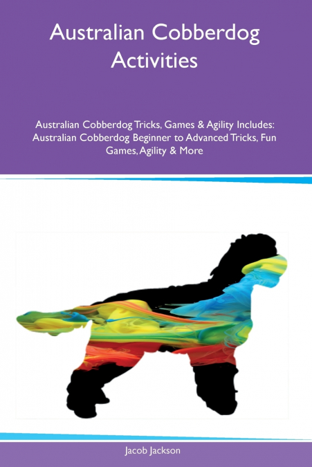 Australian Cobberdog Activities Australian Cobberdog Tricks, Games & Agility Includes