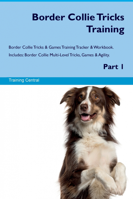 Border Collie Tricks Training Border Collie Tricks & Games Training Tracker &  Workbook.  Includes