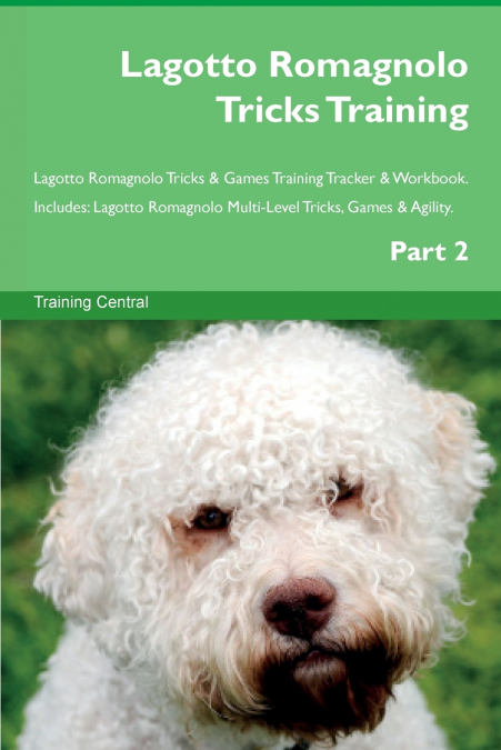 Lagotto Romagnolo Tricks Training Lagotto Romagnolo Tricks & Games Training Tracker  & Workbook.  Includes