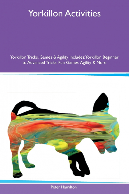 Yorkillon Activities  Yorkillon Tricks, Games & Agility Includes