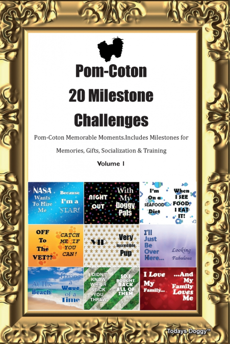Pom-Coton  20 Milestone Challenges  Pom-Coton Memorable Moments. Includes Milestones for Memories, Gifts, Socialization & Training  Volume 1