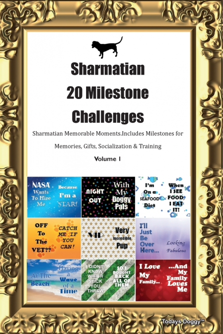 Sharmatian 20 Milestone Challenges  Sharmatian Memorable Moments. Includes Milestones for Memories, Gifts, Socialization & Training  Volume 1