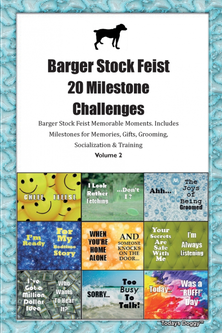 Barger Stock Feist 20 Milestone Challenges Barger Stock Feist Memorable Moments. Includes Milestones for Memories, Gifts, Grooming,  Socialization & Training Volume 2