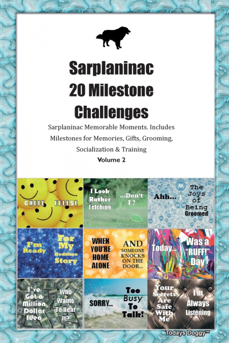 Sarplaninac 20 Milestone Challenges  Sarplaninac Memorable Moments. Includes Milestones for Memories, Gifts, Grooming, Socialization &  Training Volume 2