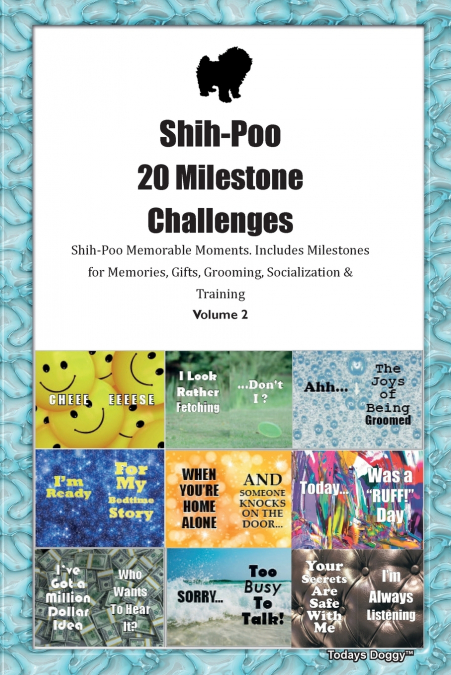 Shih-Poo  20 Milestone Challenges Shih-Poo Memorable Moments. Includes Milestones for Memories, Gifts, Grooming, Socialization &  Training Volume 2
