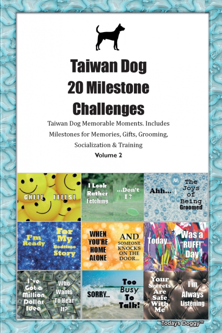 Taiwan Dog 20 Milestone Challenges  Taiwan Dog Memorable Moments. Includes Milestones for Memories, Gifts, Grooming, Socialization &  Training Volume 2