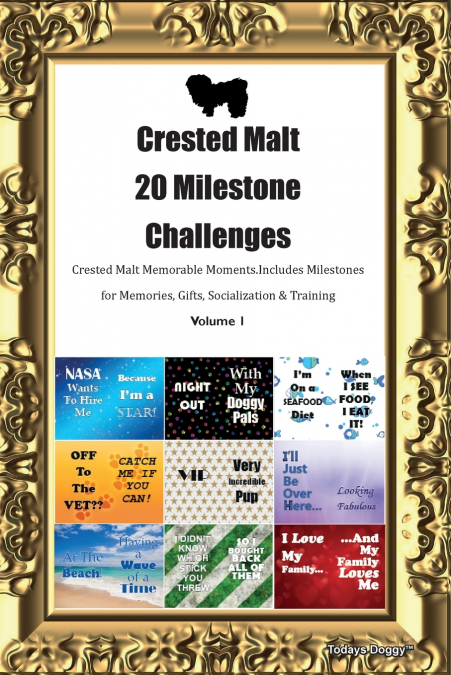 Crested Malt 20 Milestone Challenges Crested Malt Memorable Moments. Includes Milestones for Memories, Gifts, Socialization &  Training Volume 1