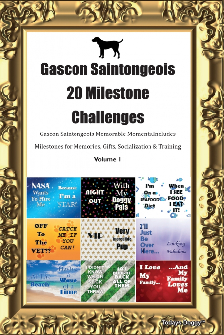 Gascon Saintongeois 20 Milestone Challenges  Gascon Saintongeois Memorable Moments. Includes Milestones for Memories, Gifts, Socialization &  Training Volume 1