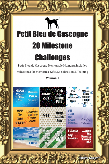 Petit Bleu de Gascogne 20 Milestone Challenges  Petit Bleu de Gascogne Memorable Moments. Includes Milestones for Memories, Gifts, Socialization &  Training Volume 1