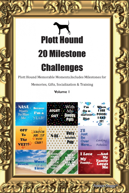 Plott Hound 20 Milestone Challenges  Plott Hound Memorable Moments. Includes Milestones for Memories, Gifts, Socialization & Training  Volume 1