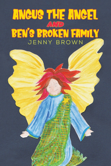 Angus The Angel And Ben’s Broken Family