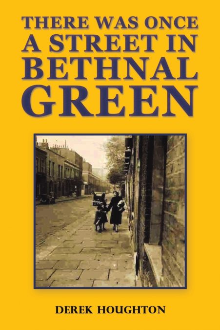 There was Once a Street in Bethnal Green